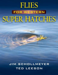 Title: Flies for Western Super Hatches, Author: Jim Schollmeyer