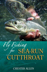 Title: Fly Fishing for Sea-Run Cutthroat, Author: Chester Allen