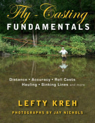 Title: Fly-Casting Fundamentals: Distance, Accuracy, Roll Casts, Hauling, Sinking Lines and More, Author: Lefty Kreh fly fishing legend and author of numerous books