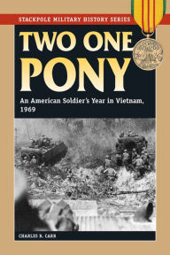 Title: Two One Pony: An American Soldier's Year in Vietnam, 1969, Author: Charles R Carr