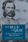 From Blue to Gray: The Life of Confederate General Cadmus M. Wilcox