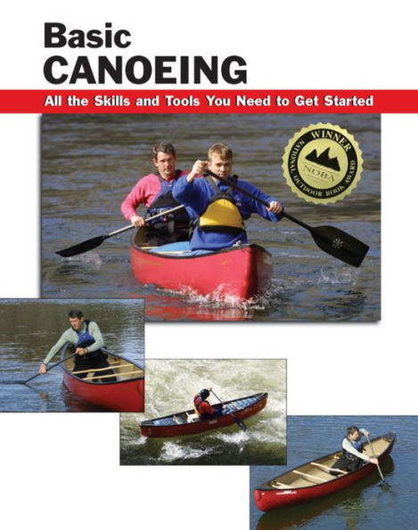 Basic Canoeing: All the Skills and Tools You Need to Get Started