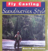 Title: Fly Casting Scandinavian Style, Author: Henrik Mortensen