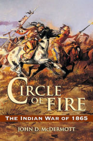 Title: Circle of Fire: The Indian War of 1865, Author: John D. McDermott