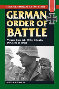 Title: German Order of Battle: 1st-290th Infantry Divisions in WWII, Author: Samuel W Mitcham