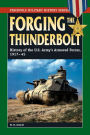 Forging the Thunderbolt: History of the U.S. Army's Armored Forces, 1917-45