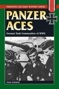 Title: Panzer Aces I: German Tank Commanders of WWII, Author: Franz Kurowski