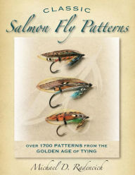 Title: Classic Salmon Fly Patterns: Over 1700 Patterns from the Golden Age of Tying, Author: Michael D. Radencich