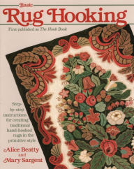 Title: Basic Rug Hooking, Author: Alice Beatty