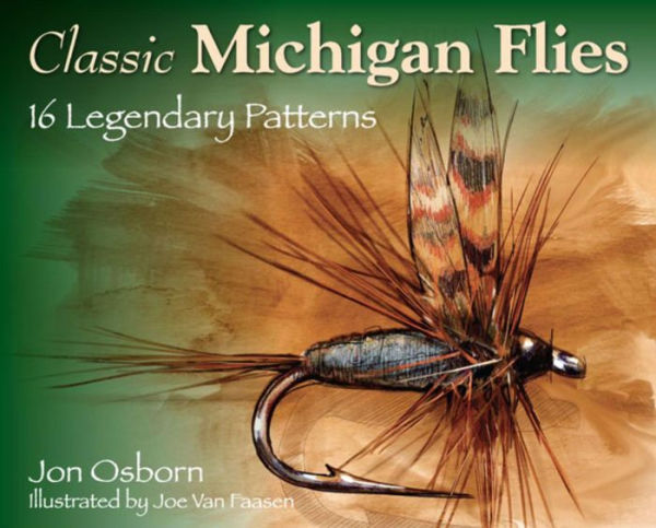 Classic Michigan Flies: 16 Legendary Patterns