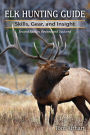 Elk Hunting Guide: Skills, Gear, and Insight