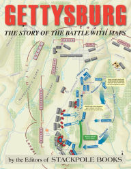 Title: Gettysburg: The Story of the Battle with Maps, Author: Editors of Stackpole Books