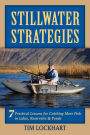 Stillwater Strategies: 7 Practical Lessons for Catching More Fish in Lakes, Reservoirs, & Ponds