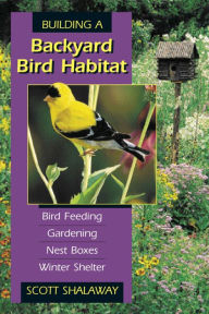 Title: Building Backyard Bird Habitat, Author: Scott Shalaway
