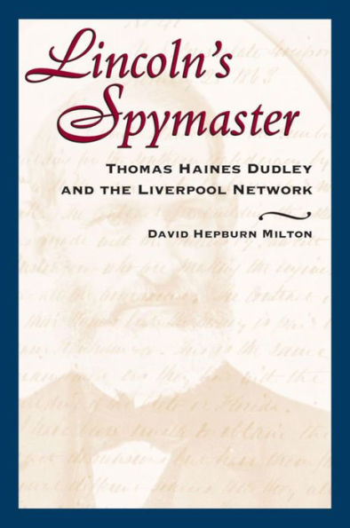 Lincoln's Spymaster: Thomas Haines Dudley and the Liverpool Network