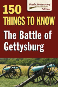 Title: The Battle of Gettysburg: 150 Things to Know, Author: Sandy Allison