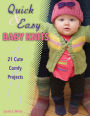Quick & Easy Baby Knits: 21 Cute, Comfy Projects