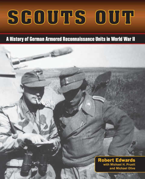 Scouts Out: A History of German Armored Reconnaissance Units in World War II