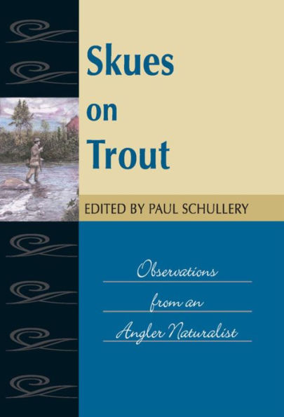 Skues on Trout: Observations from an Angler Naturalist