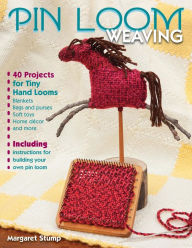 Title: Pin Loom Weaving: 40 Projects for Tiny Hand Looms, Author: Margaret Stump