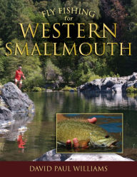 Title: Fly Fishing for Western Smallmouth, Author: David Paul Williams