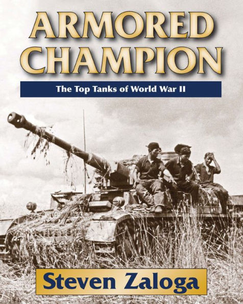 Armored Champion: The Top Tanks of World War II