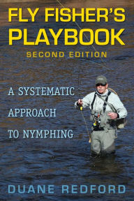 Title: Fly Fisher's Playbook: A Systematic Approach to Nymphing, Author: Duane Redford