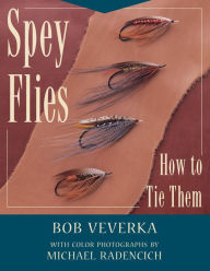 Title: Spey Flies & How to Tie Them, Author: Bob Veverka