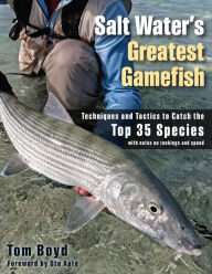 Title: Salt Water's Greatest Gamefish: Techniques and Tactics to Catch the Top 35 Species, Author: Tom Boyd