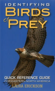 Title: Identifying Birds of Prey: Quick Reference Guide for Eastern North America, Author: Laura Erickson