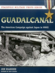 Title: Guadalcanal: The American Campaign against Japan in WWII, Author: Jon Diamond