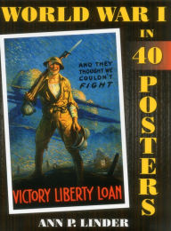 Title: World War I in 40 Posters, Author: Ann P. Linder