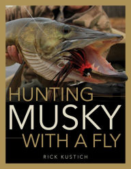 Title: Hunting Musky with a Fly, Author: Rick Kustich