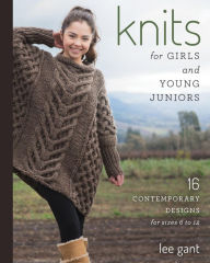 Title: Knits for Girls and Young Juniors: 17 Contemporary Designs for Sizes 6 to 12, Author: Lee Gant