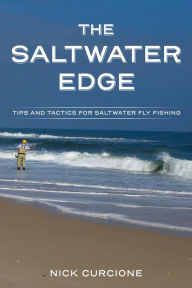 Title: The Saltwater Edge: Tips and Tactics for Saltwater Fly Fishing, Author: Nick Curcione