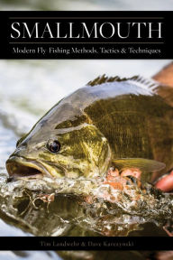 Title: Smallmouth: Modern Fly-Fishing Methods, Tactics, and Techniques, Author: Dave Karczynski