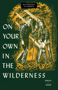 Title: On Your Own in the Wilderness, Author: Bradford Angier