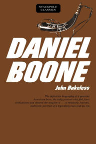 Title: Daniel Boone: Master of the Wilderness, Author: John Bakeless