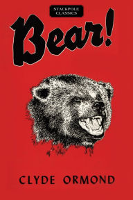 Title: Bear!, Author: Clyde Ormond