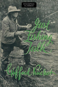 Title: Just Fishing Talk, Author: Gifford Pinchot