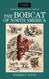 Title: The Bobcat of North America, Author: Stanley P. Young