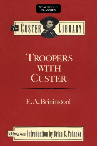 Troopers with Custer: Historic Incidents of the Battle of the Little Big Horn