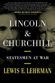 Title: Lincoln & Churchill: Statesmen at War, Author: Lewis E Lehrman