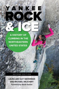 Title: Yankee Rock & Ice: A History of Climbing in the Northeastern United States, Author: Laura Waterman