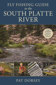 Title: Fly Fishing Guide to the South Platte River, Author: Pat Dorsey