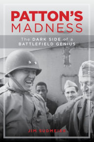 English audiobooks free download Patton's Madness: The Dark Side of a Battlefield Genius by Jim Sudmeier 9780811768986 FB2