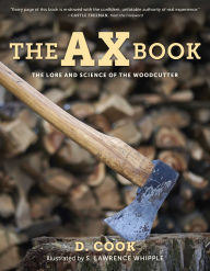 Title: Ax Book: The Lore and Science of the Woodcutter, Author: Dudley Cook
