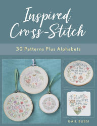 Title: Inspired Cross-Stitch: 30 Patterns plus Alphabets, Author: Gail Bussi