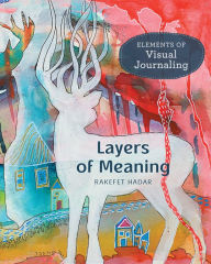 Title: Layers of Meaning: Elements of Visual Journaling, Author: Rakefet Hadar