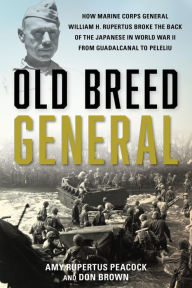 Best free ebooks download pdf Old Breed General: How Marine Corps General William H. Rupertus Broke the Back of the Japanese in World War II from Guadalcanal to Peleliu MOBI (English Edition)